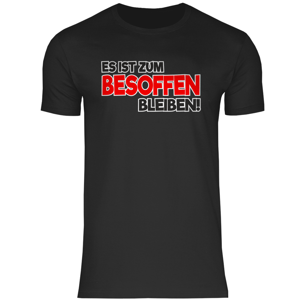 Herren T-Shirt Es ist zum besoffen bleiben