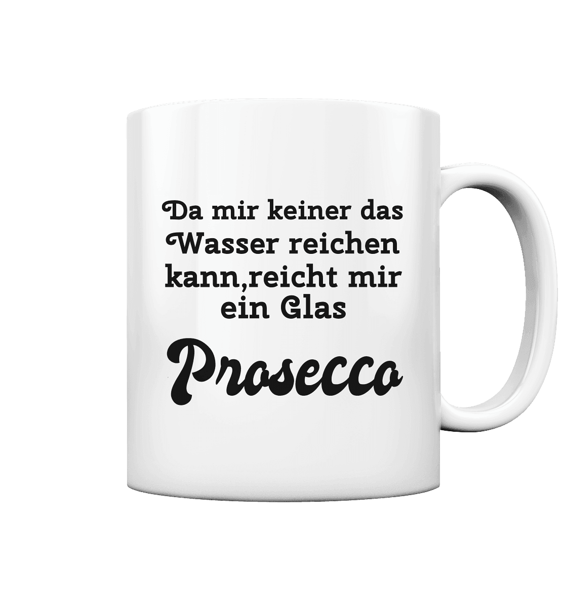 Da mir keiner das Wasser reichen kann, reicht mir ein Glas Prosecco -Designe Munich Palms - Tasse glossy - Online Kaufhaus München