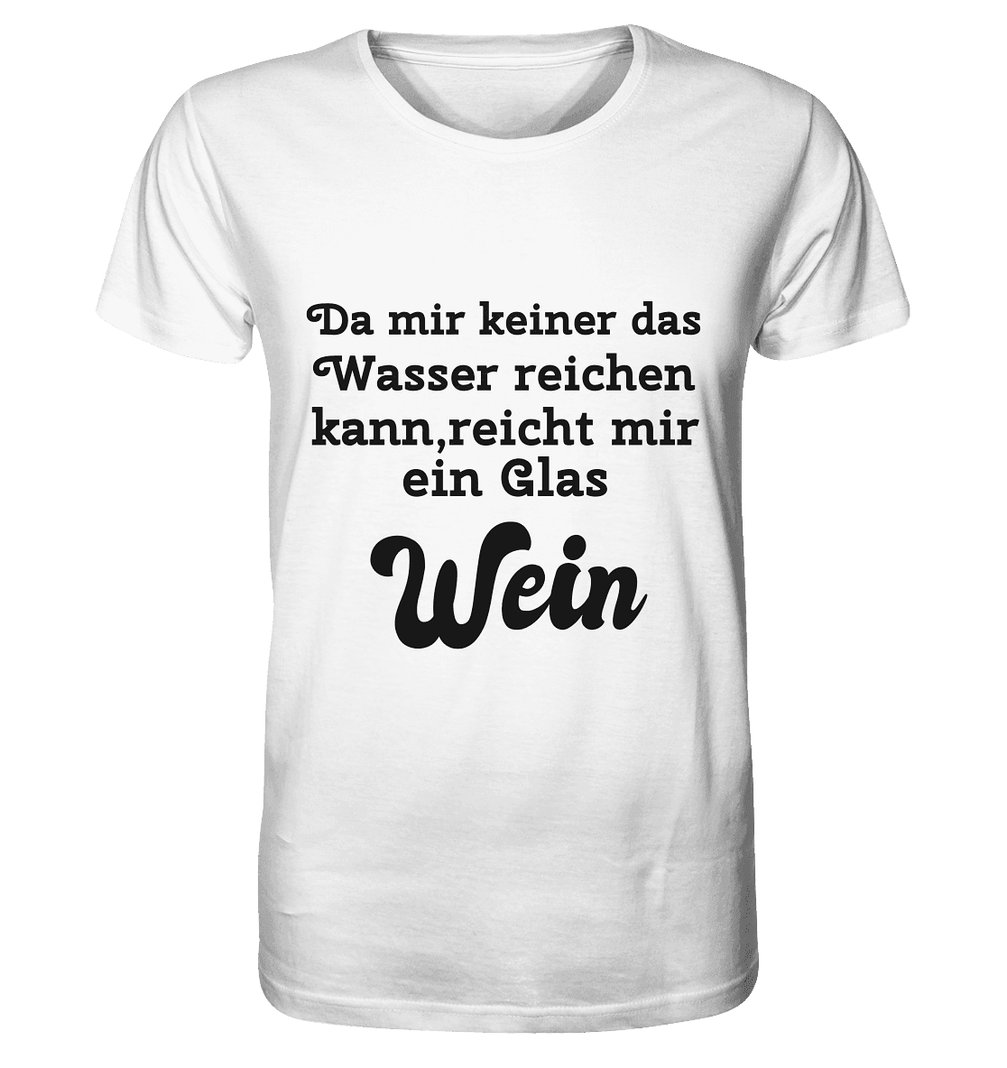 Da mir keiner das Wasser reichen kann,reicht mir ein Glas Wein , Fun - Organic Basic Shirt - Online Kaufhaus München