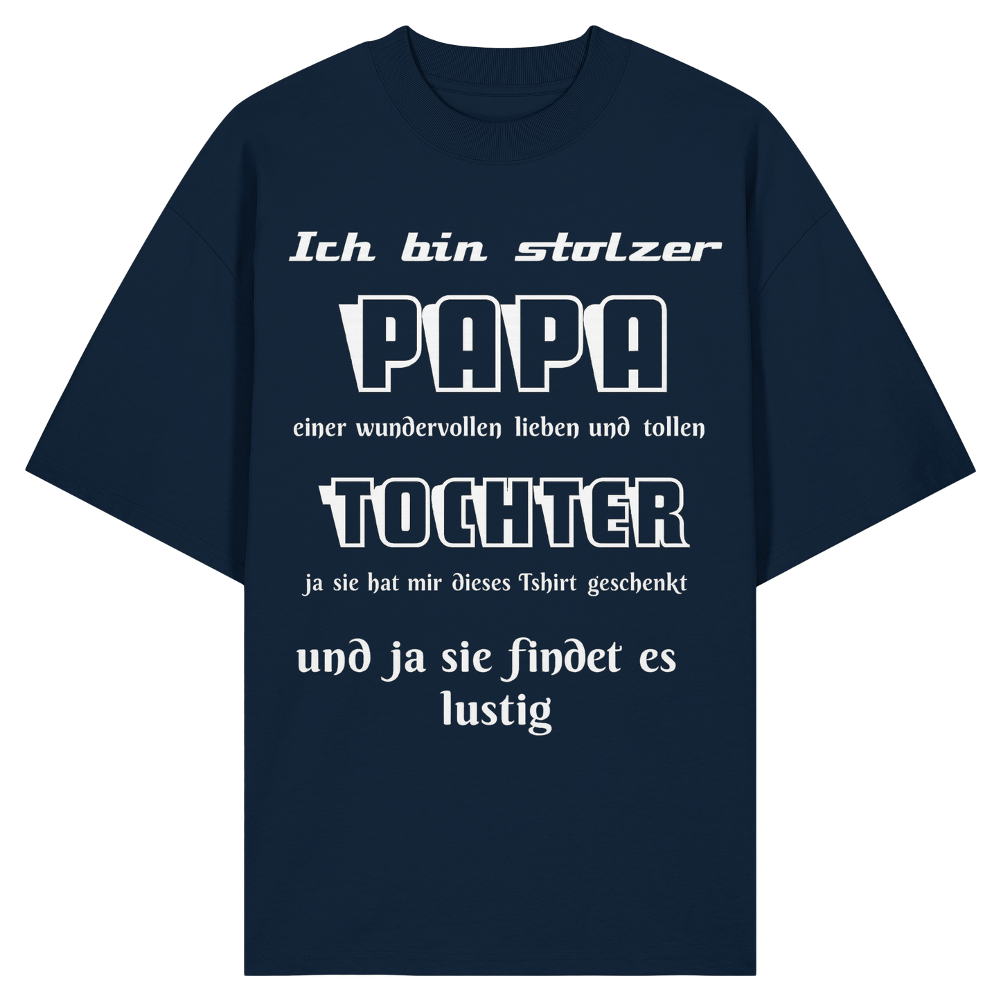 Unisex-Shirt "Ich bin stolzer Papa einer wundervollen Tochter" aus Bio-Baumwolle in French Navy, Frontansicht.