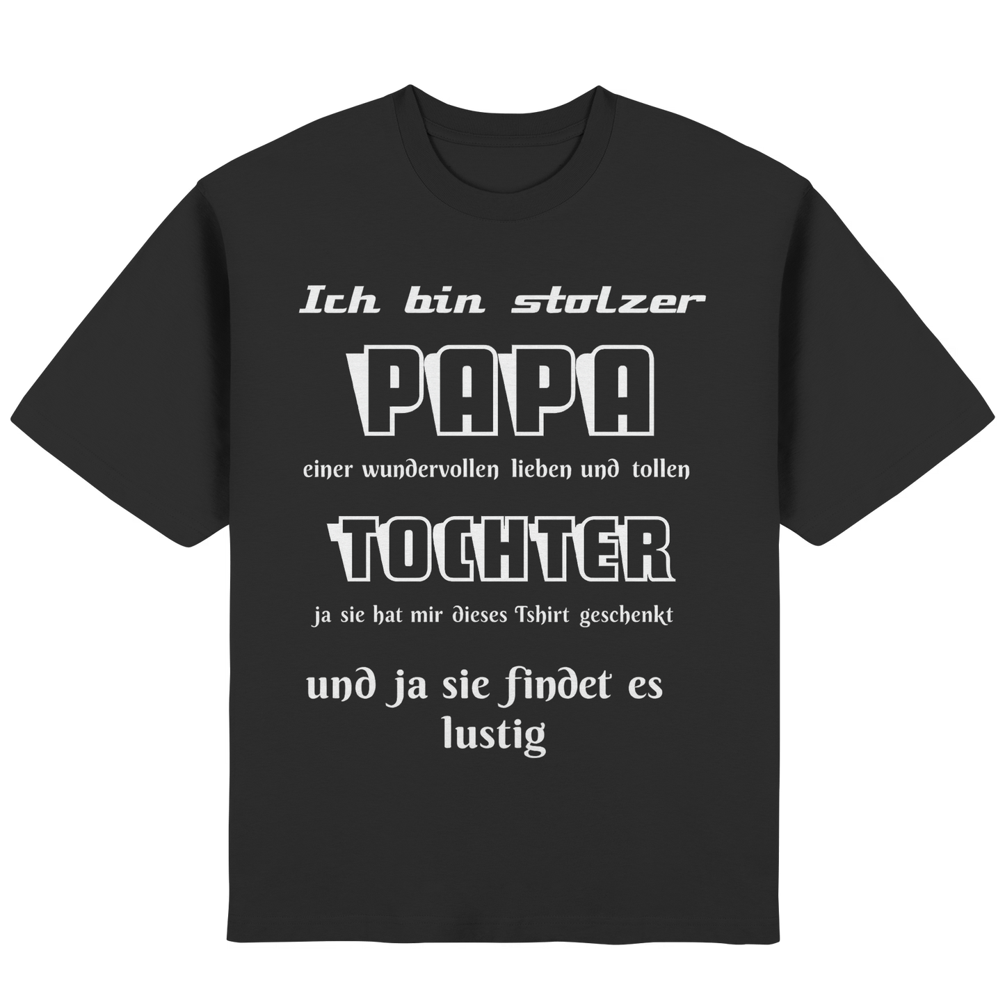 Schwarzes Unisex Streetwear Oversized T-Shirt mit Aufdruck „Ich bin stolzer Papa einer wundervollen Tochter“ von Online Kaufhaus München