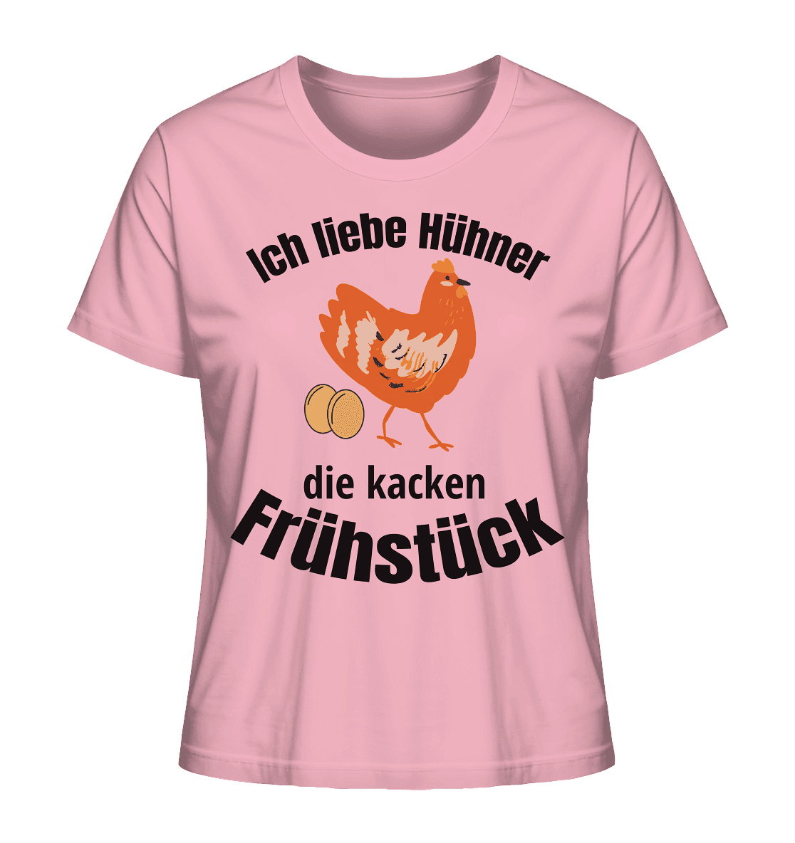 Ich liebe Hühner die kacken Frühstück - Ladies Organic Shirt - Online Kaufhaus München