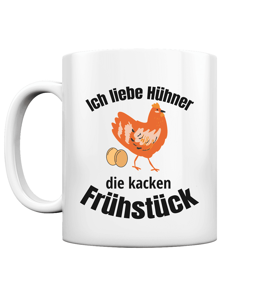 Ich liebe Hühner die kacken Frühstück - Tasse glossy - Online Kaufhaus München