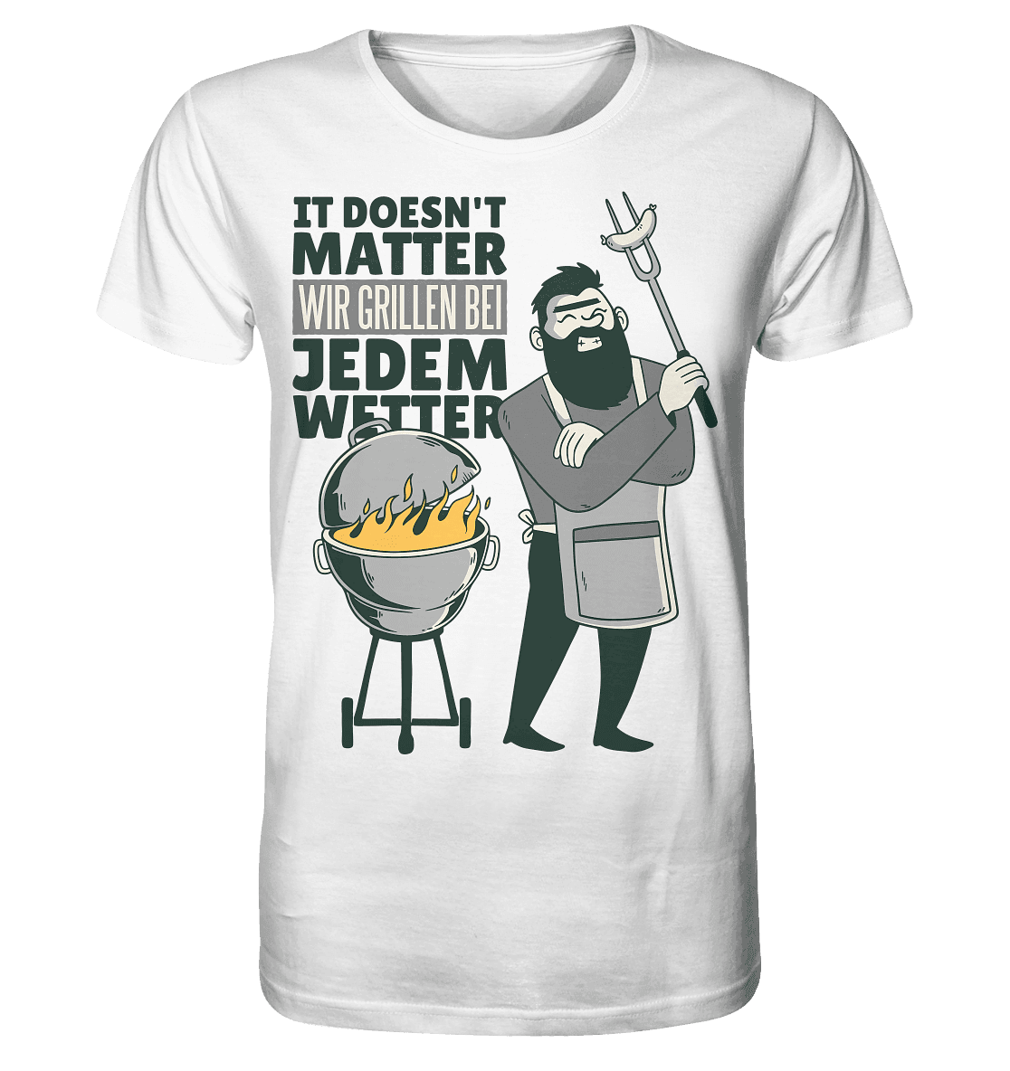 It doesn't Matter wir grillen bei jedem Wetter - Organic Shirt - Online Kaufhaus München
