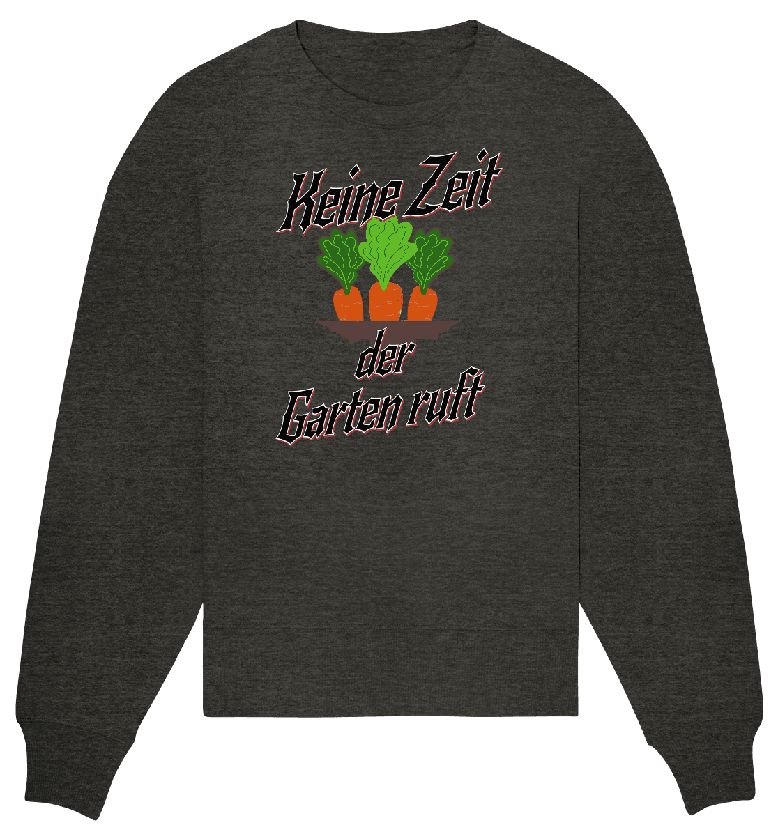 Keine Zeit der Garten ruft -Karotten - Organic Oversize Sweatshirt - Online Kaufhaus München