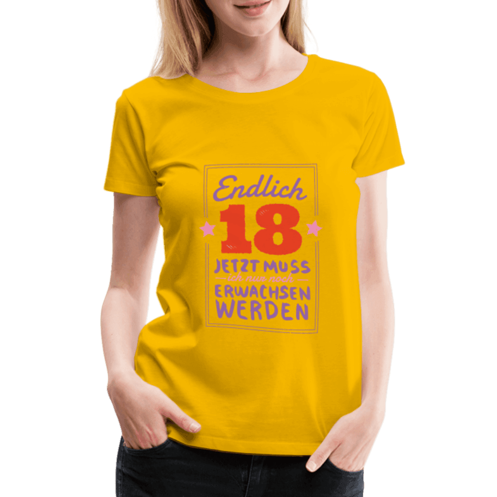 Frauen Premium T-Shirt Endlich 18 jetzt muss ich nur Erwachsen werden - Online Kaufhaus München