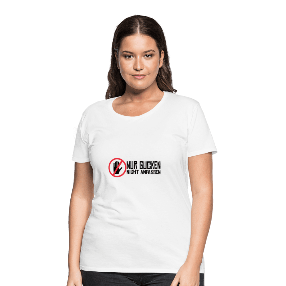 Damen - Frauen Premium T-Shirt Nur gucken nicht anfassen - Online Kaufhaus München