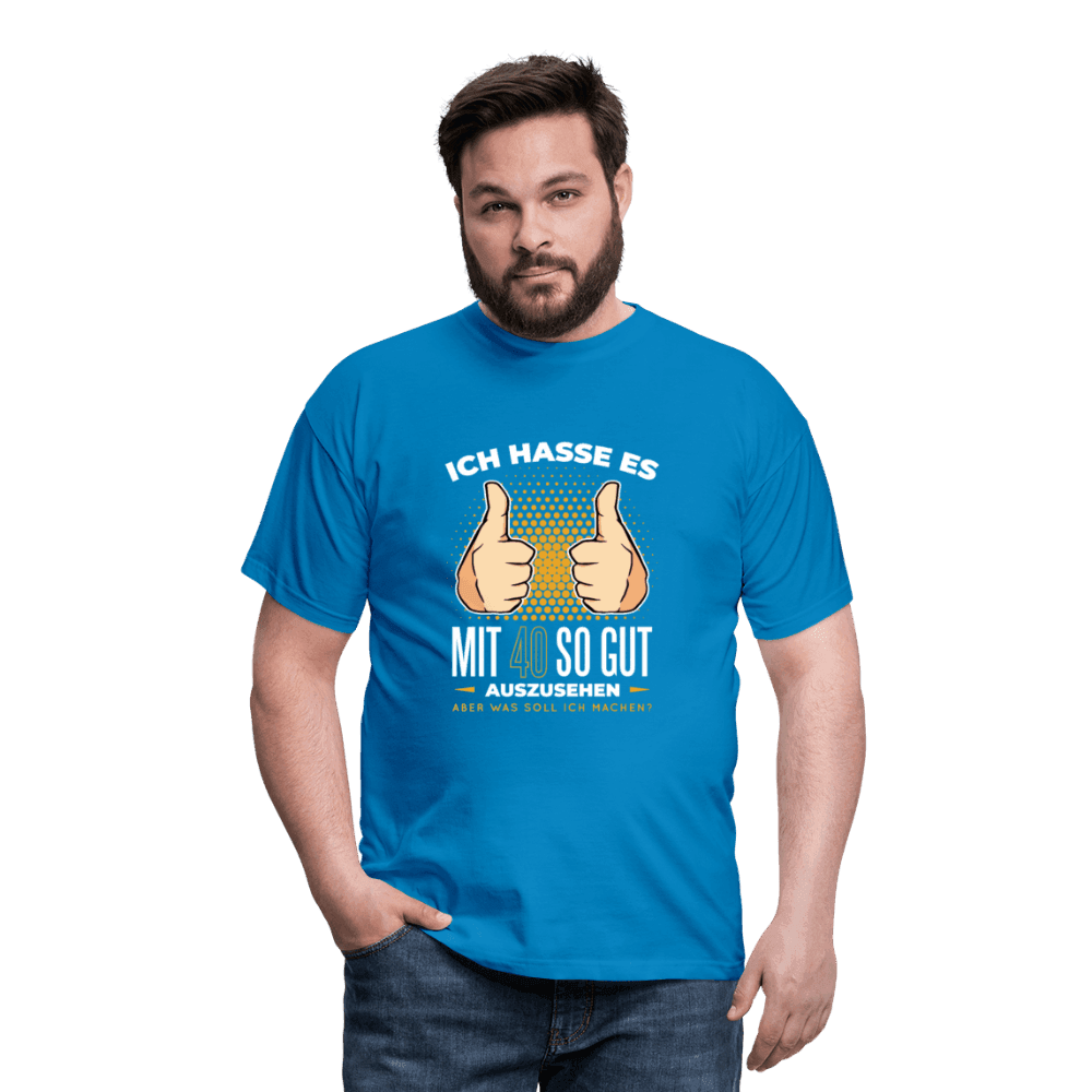 Herren - Männer T-Shirt Ich hasse es mit 40 so gut auszusehen - Online Kaufhaus München