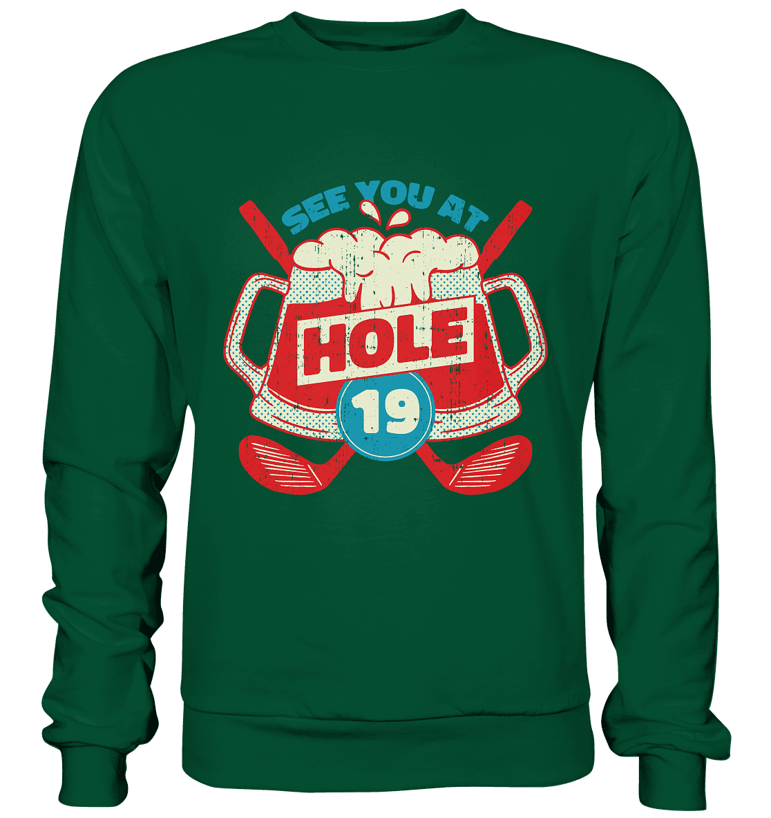 Golf ,See you at Hole 19 , Wir sehen uns bei Loch 19 - Basic Sweatshirt - Online Kaufhaus München