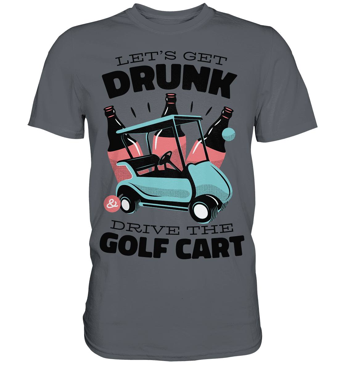 Let´s get drunk drive the golf cart ,Lass uns betrunken mit dem Golfwagen fahren - Classic Shirt - Online Kaufhaus München