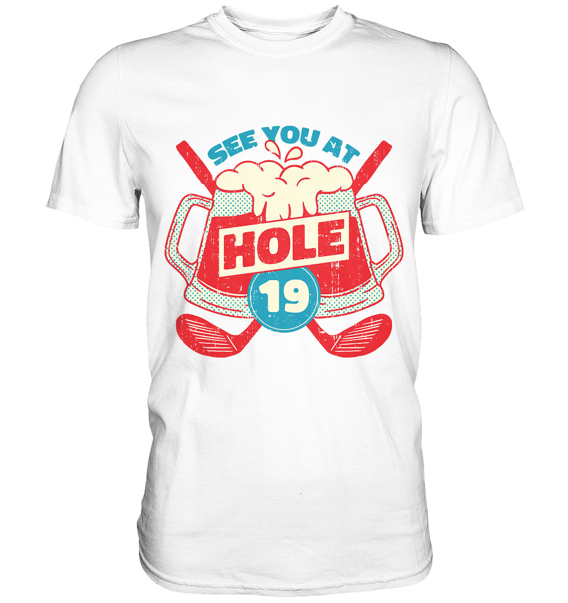 Golf ,See you at Hole 19 , Wir sehen uns bei Loch 19 - Classic Shirt - Online Kaufhaus München