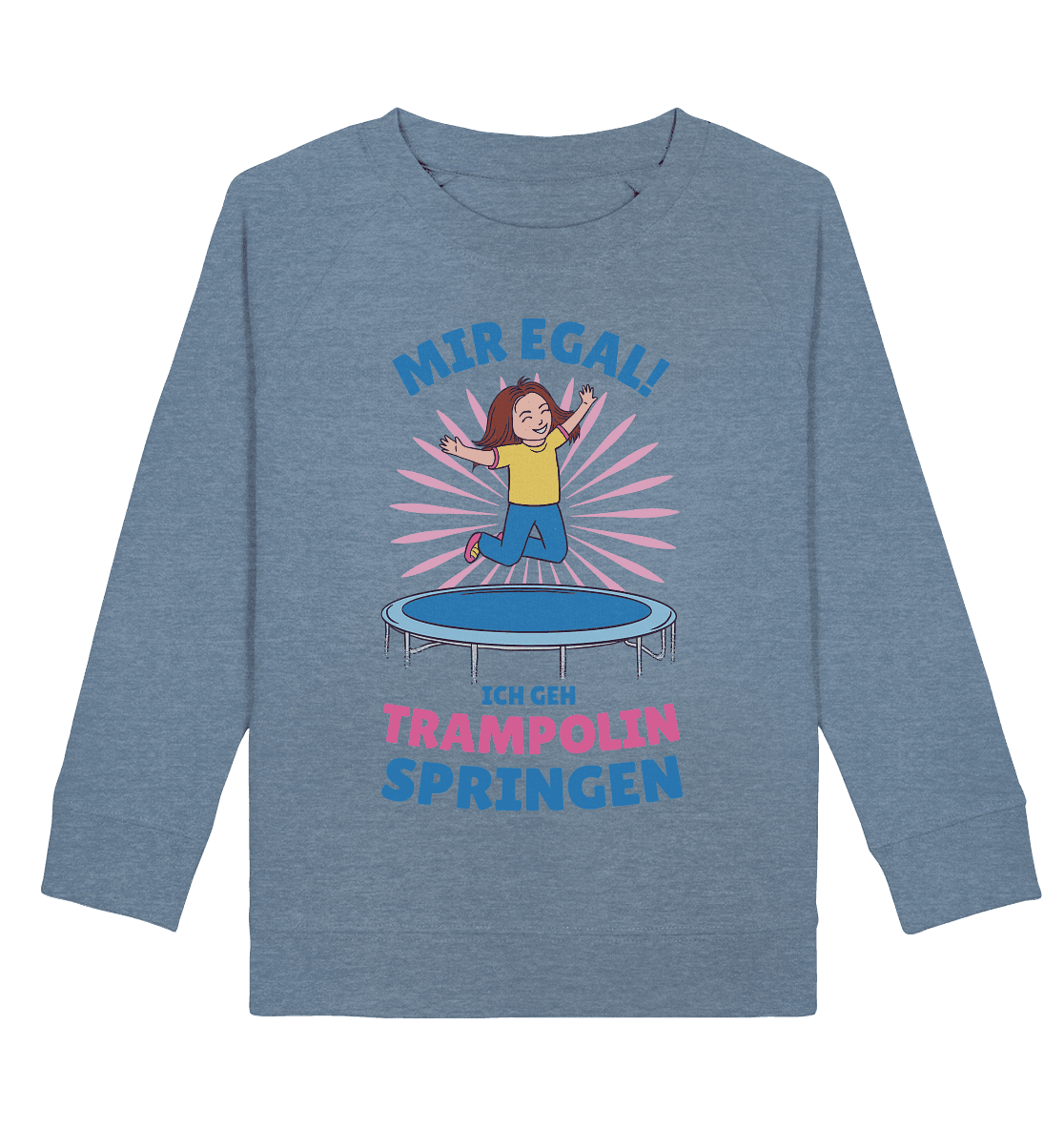 Mir egal ich geh Trampolin springen - Kids Organic Sweatshirt - Online Kaufhaus München
