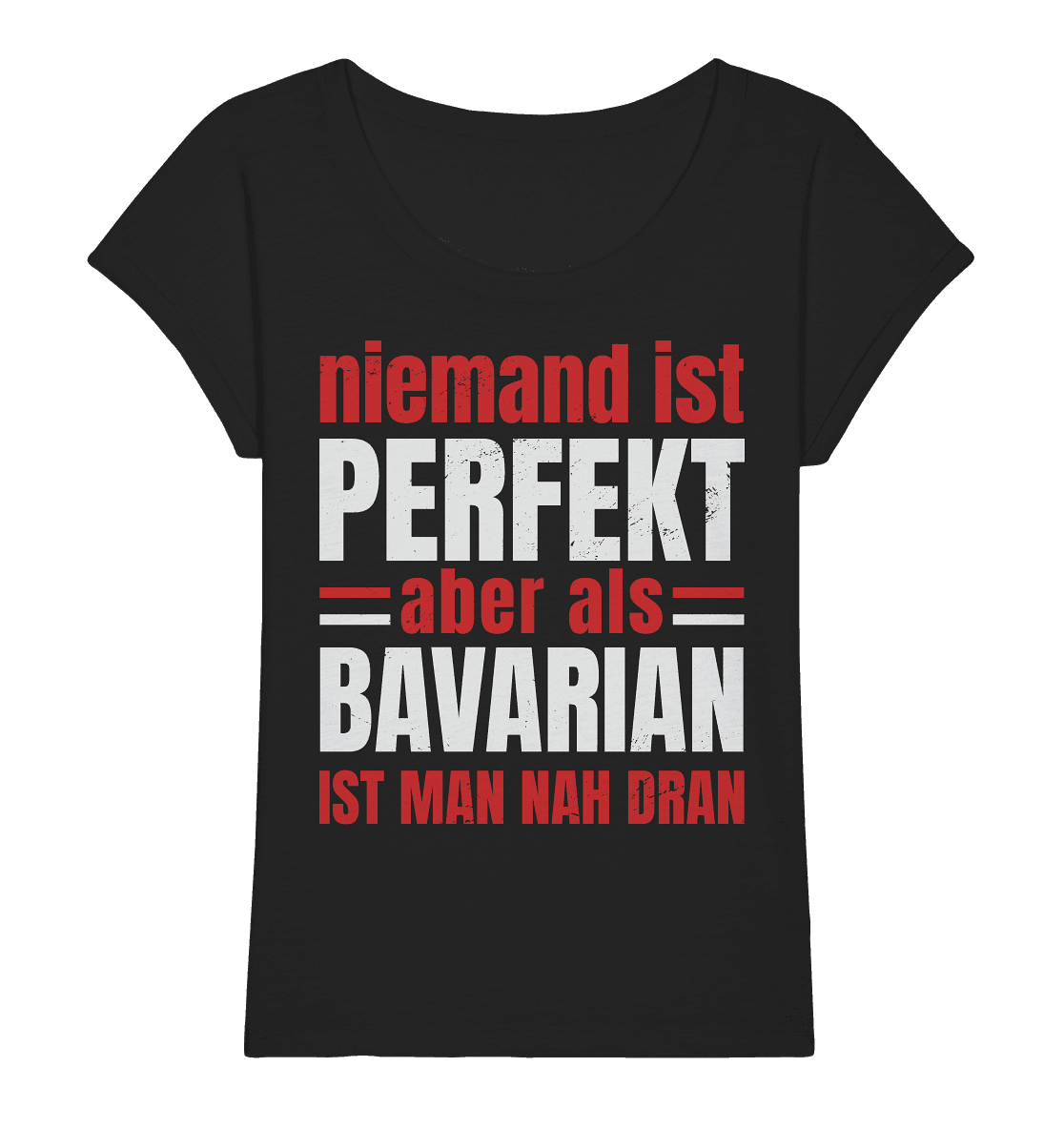 Niemand ist perfekt aber als Bavarian ist man nah dran - Ladies Organic Slub Shirt - Online Kaufhaus München