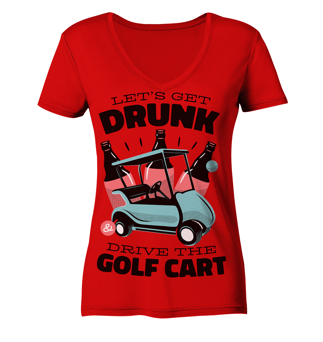 Let´s get drunk drive the golf cart ,Lass uns betrunken mit dem Golfwagen fahren - Ladies V-Neck Shirt - Online Kaufhaus München