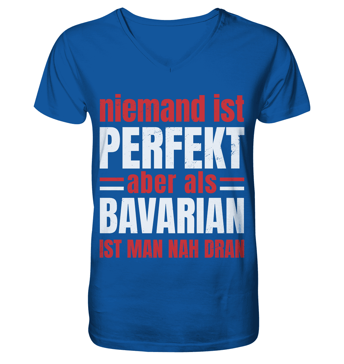 Niemand ist perfekt aber als Bavarian ist man nah dran - Mens Organic V-Neck Shirt - Online Kaufhaus München