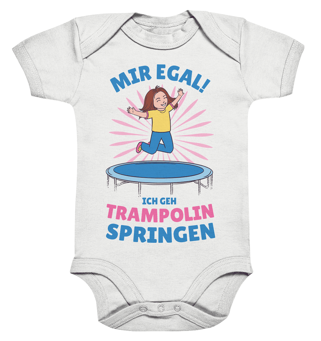 Mir egal ich geh Trampolin springen - Organic Baby Bodysuite - Online Kaufhaus München