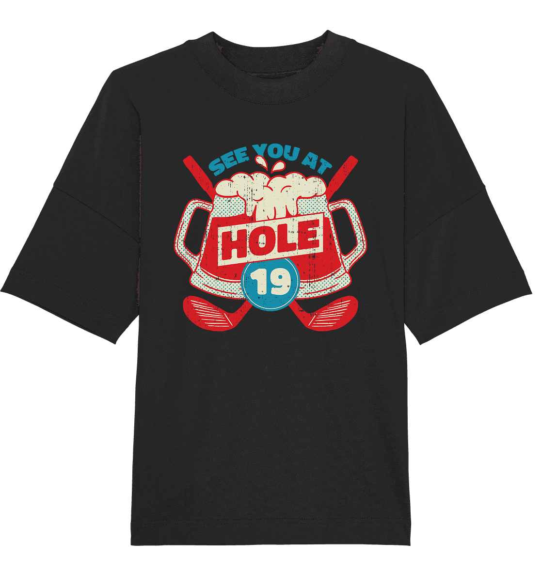 Golf ,See you at Hole 19 , Wir sehen uns bei Loch 19 - Organic Oversize Shirt - Online Kaufhaus München