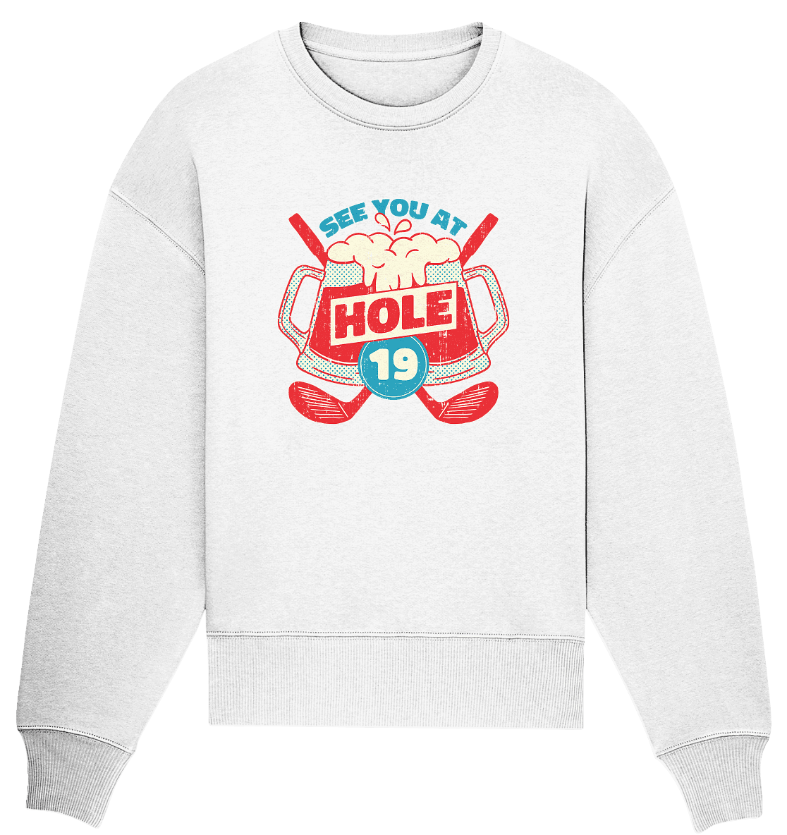 Golf ,See you at Hole 19 , Wir sehen uns bei Loch 19 - Organic Oversize Sweatshirt - Online Kaufhaus München