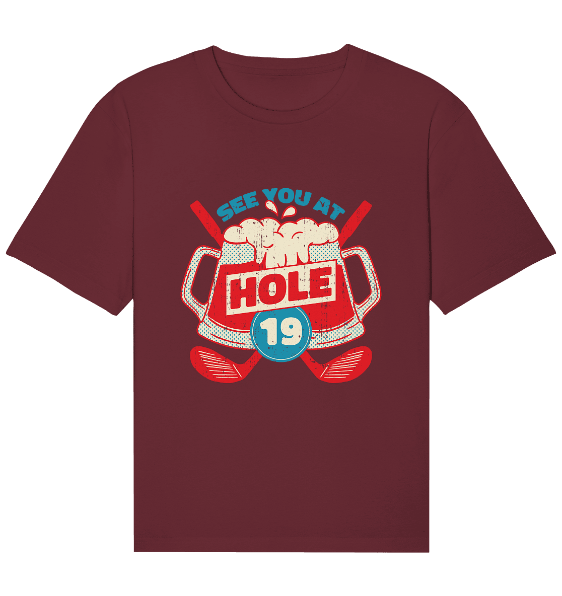 Golf ,See you at Hole 19 , Wir sehen uns bei Loch 19 - Organic Relaxed Shirt - Online Kaufhaus München