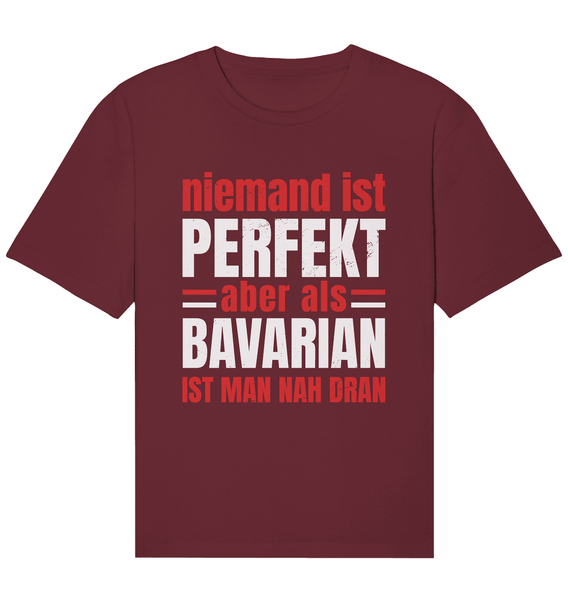 Niemand ist perfekt aber als Bavarian ist man nah dran - Organic Relaxed Shirt - Online Kaufhaus München