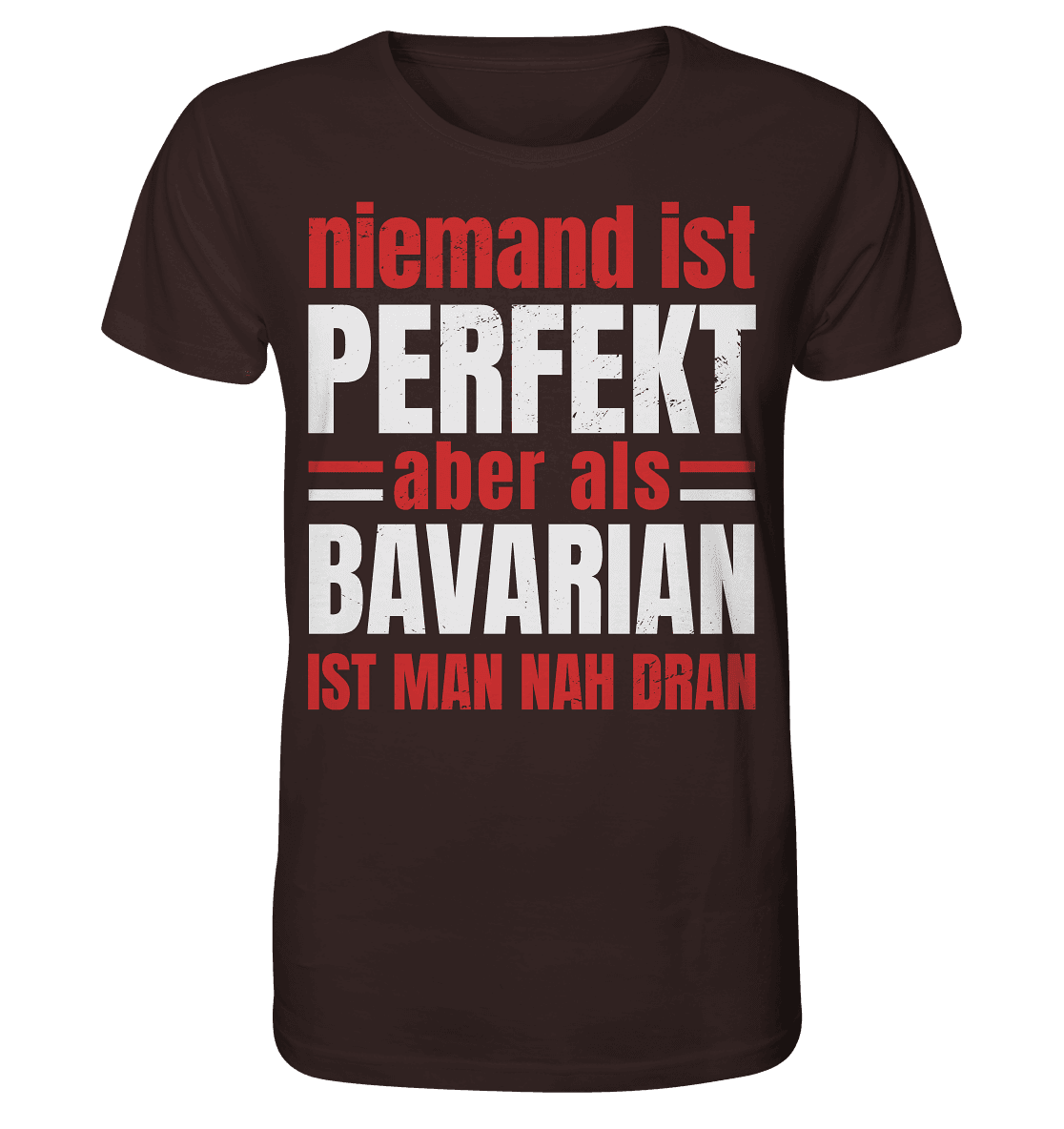 Niemand ist perfekt aber als Bavarian ist man nah dran - Organic Shirt - Online Kaufhaus München