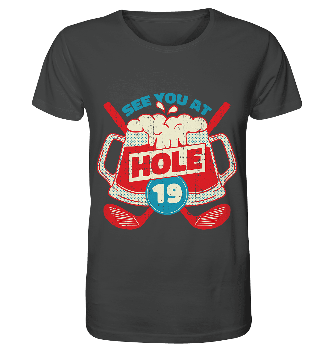 Golf ,See you at Hole 19 , Wir sehen uns bei Loch 19 - Organic Shirt - Online Kaufhaus München