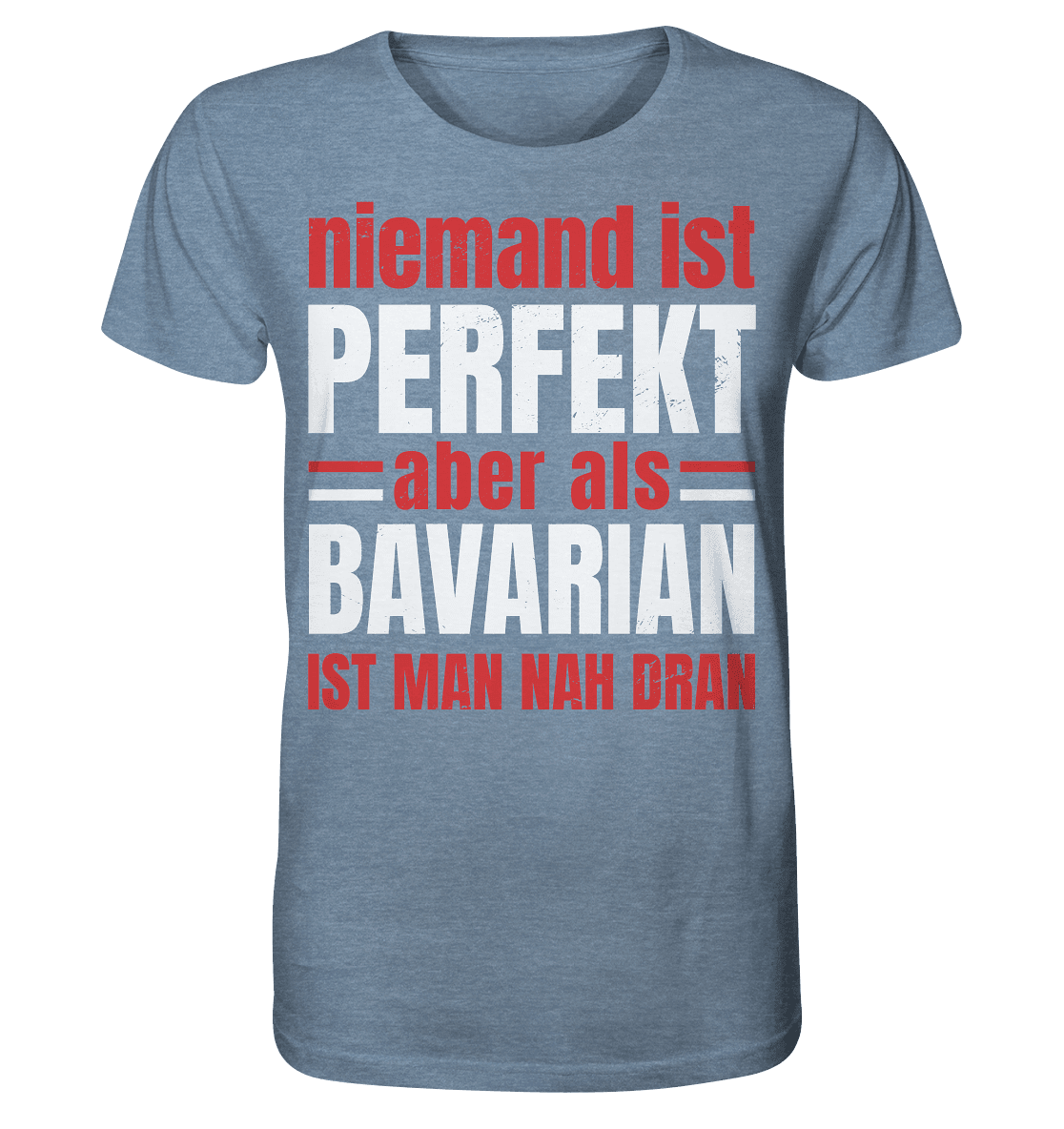 Niemand ist perfekt aber als Bavarian ist man nah dran - Organic Shirt (meliert) - Online Kaufhaus München