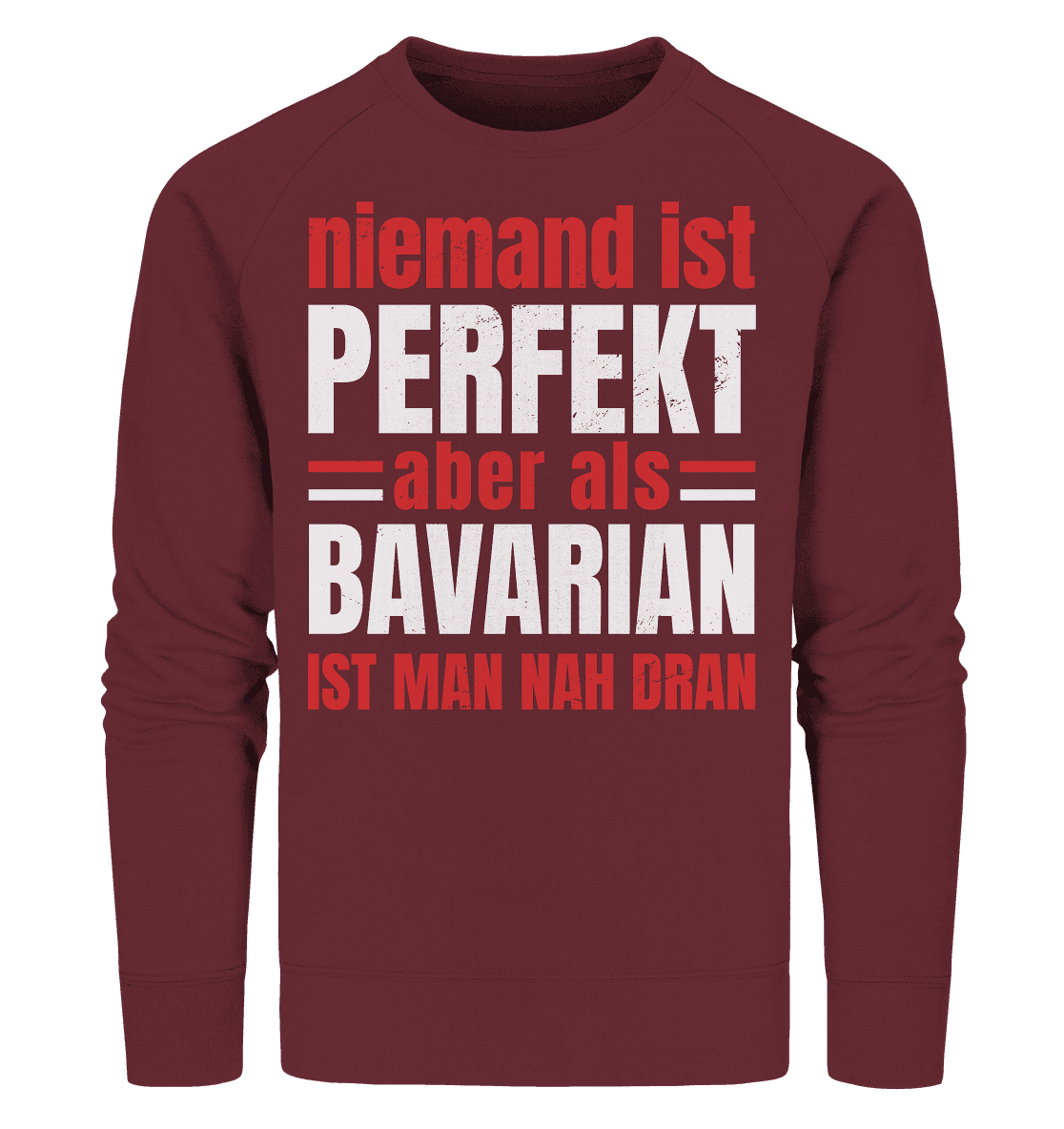 Niemand ist perfekt aber als Bavarian ist man nah dran - Organic Sweatshirt - Online Kaufhaus München