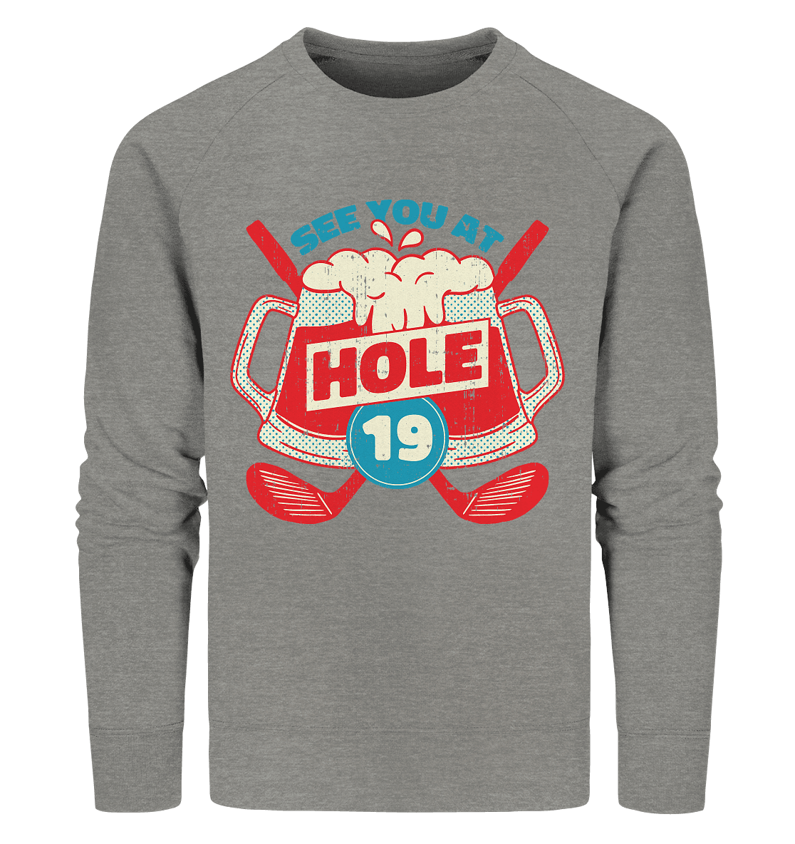 Golf ,See you at Hole 19 , Wir sehen uns bei Loch 19 - Organic Sweatshirt - Online Kaufhaus München