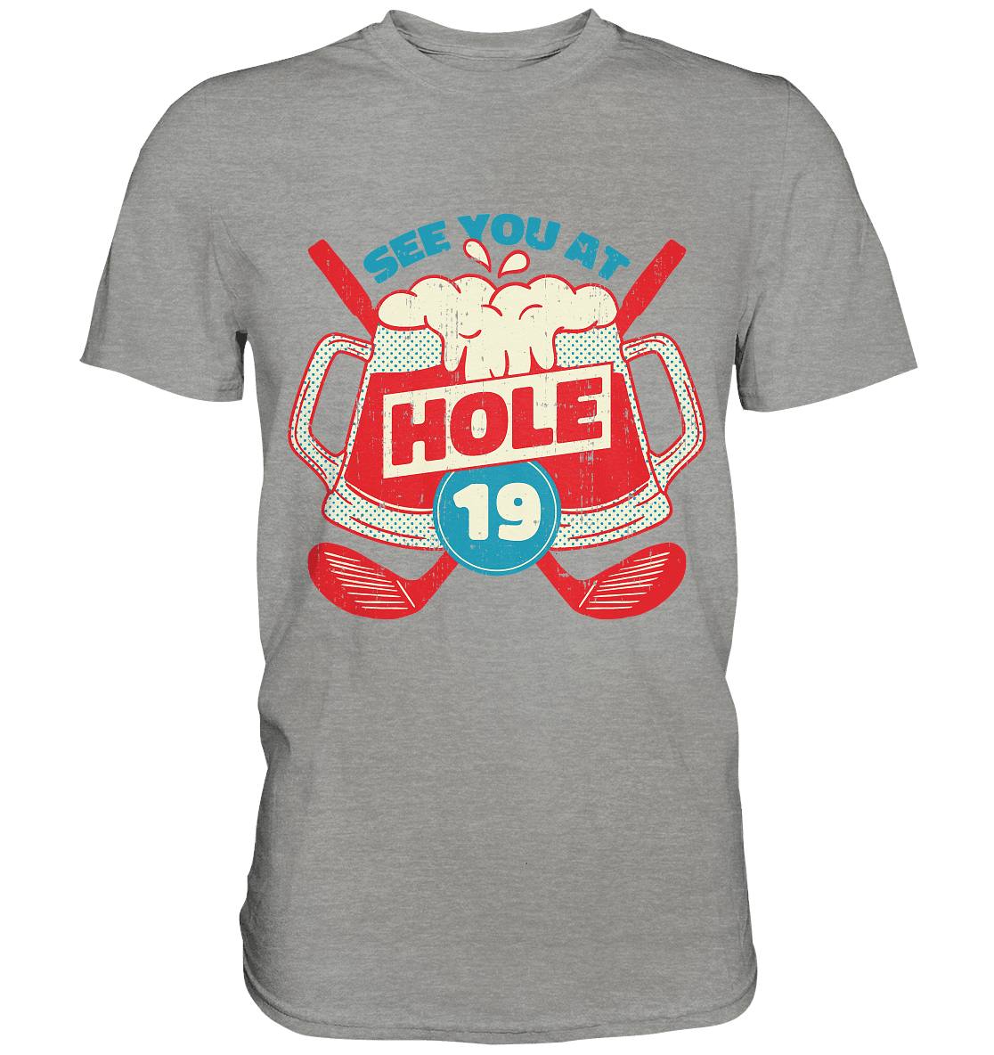Golf ,See you at Hole 19 , Wir sehen uns bei Loch 19 - Premium Shirt - Online Kaufhaus München