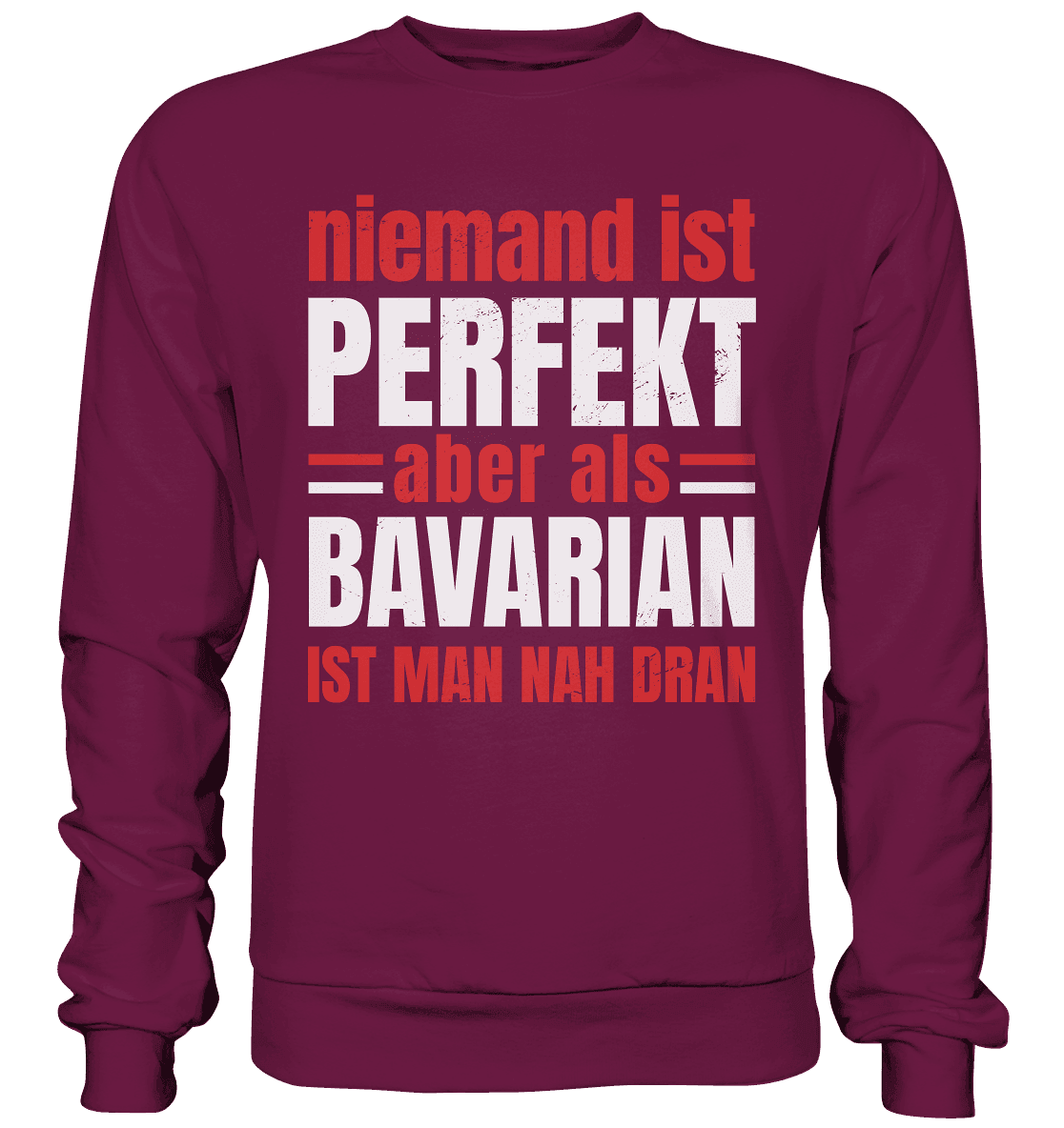 Niemand ist perfekt aber als Bavarian ist man nah dran - Premium Sweatshirt - Online Kaufhaus München