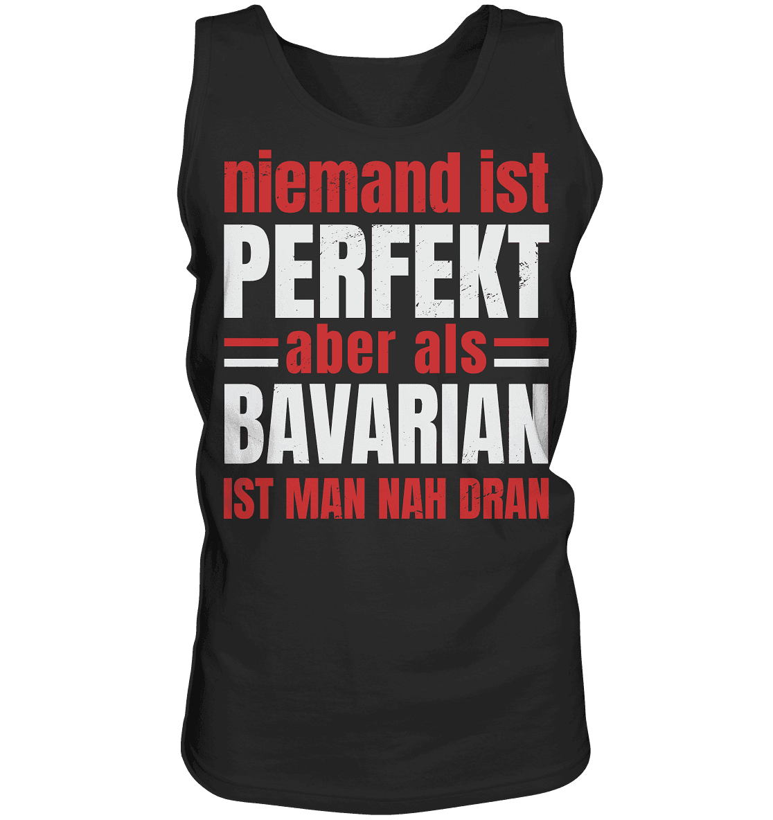 Niemand ist perfekt aber als Bavarian ist man nah dran - Tank-Top - Online Kaufhaus München