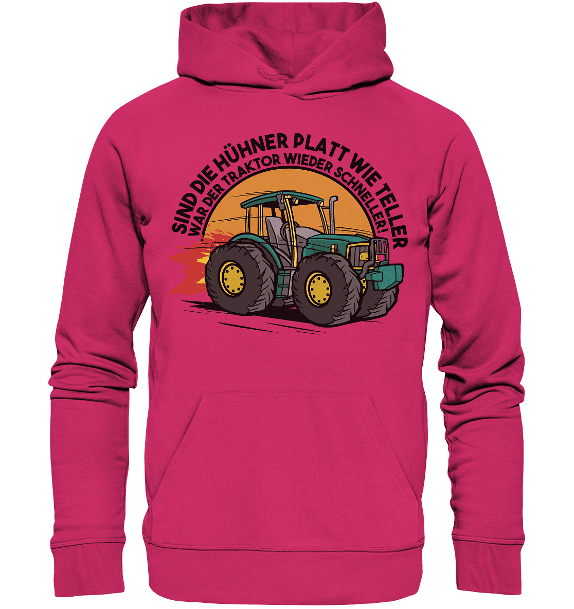 Sind die Hühner platt wie Teller ,war der Traktor wieder schneller - Organic Basic Hoodie - Online Kaufhaus München