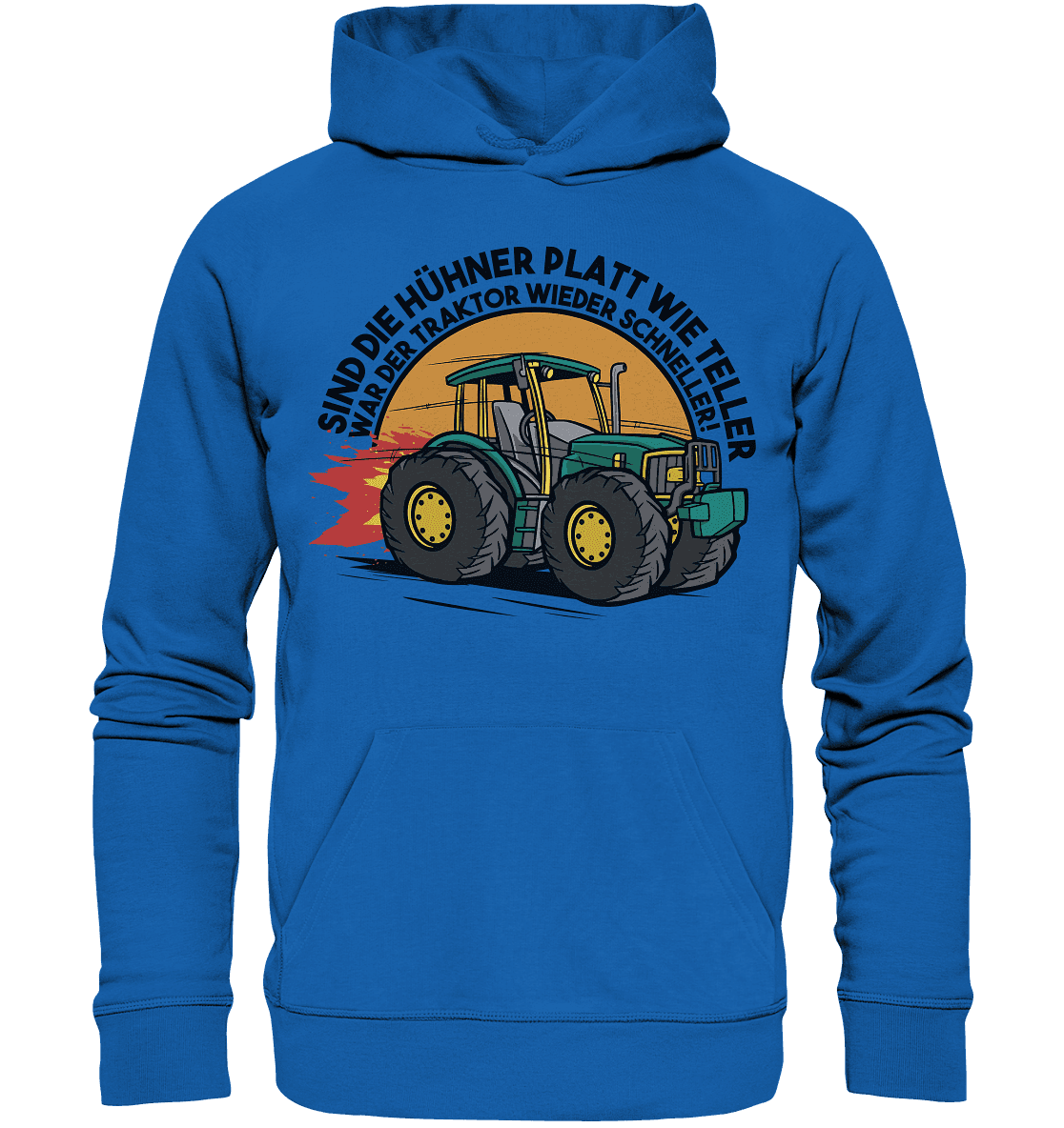 Sind die Hühner platt wie Teller ,war der Traktor wieder schneller - Premium Unisex Hoodie - Online Kaufhaus München