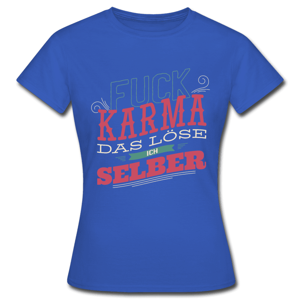 Damen - Frauen T-Shirt Fuck Karma das löse ich selber - Online Kaufhaus München
