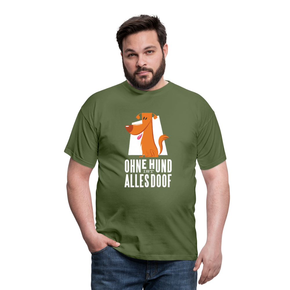 Herren Männer T-Shirt Ohne Hund ist alles doof - Militärgrün