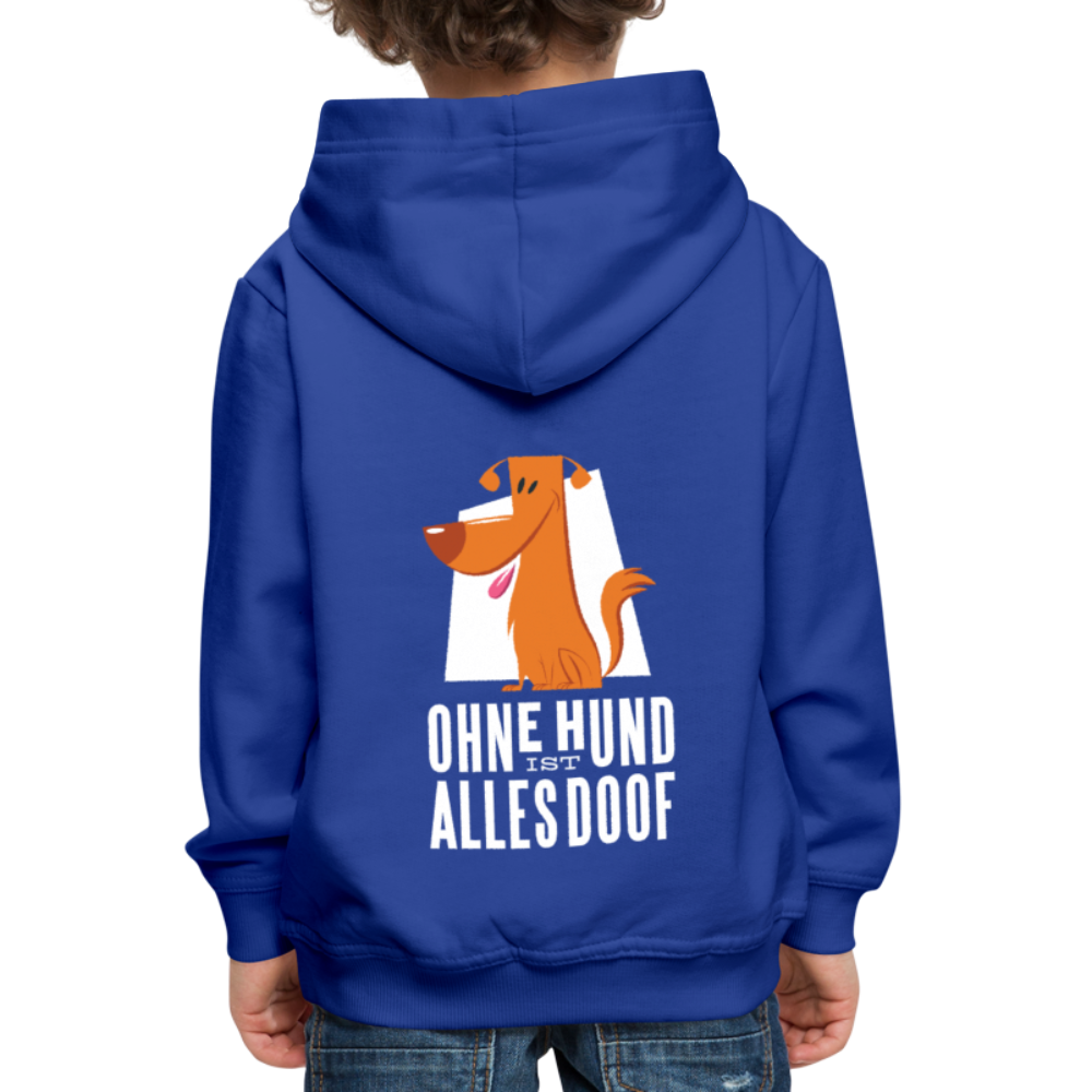 Kinder Premium Hoodie Ohne Hund ist alles doof - Royalblau