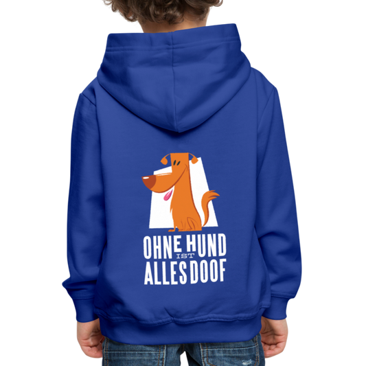 Kinder Premium Hoodie Ohne Hund ist alles doof - Royalblau