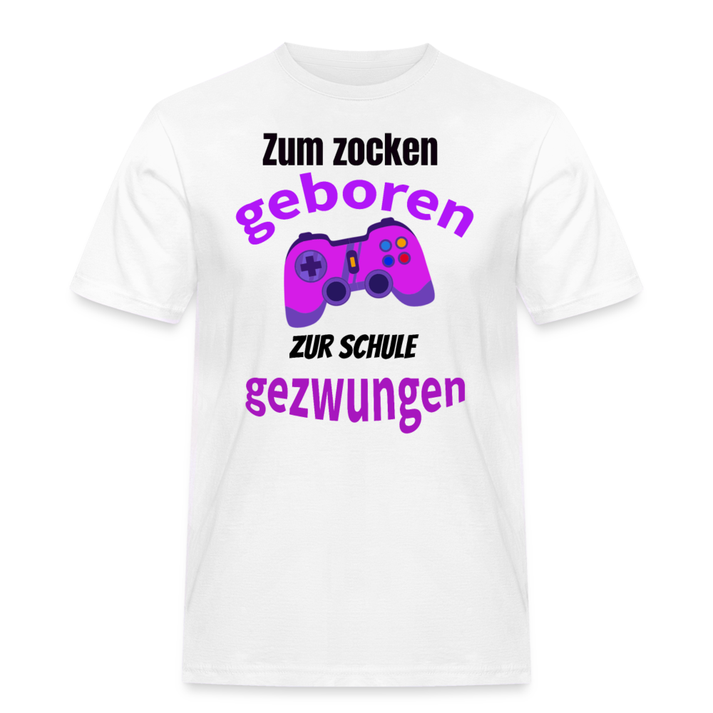 Männer Workwear T-Shirt - Zum Zocken geboren, zur Schule gezwungen! Das witzigste Geschenk für alle Gamer - Weiß