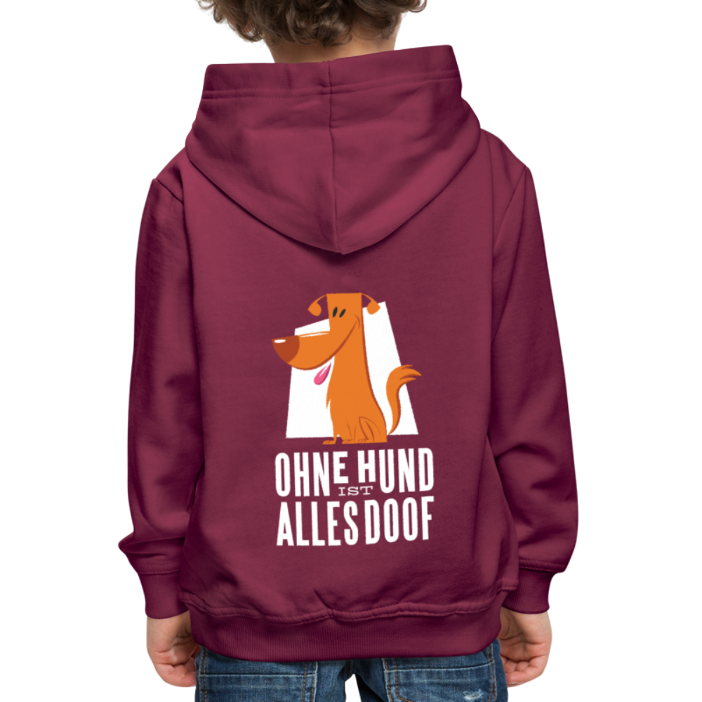 Kinder Premium Hoodie Ohne Hund ist alles doof - Bordeaux