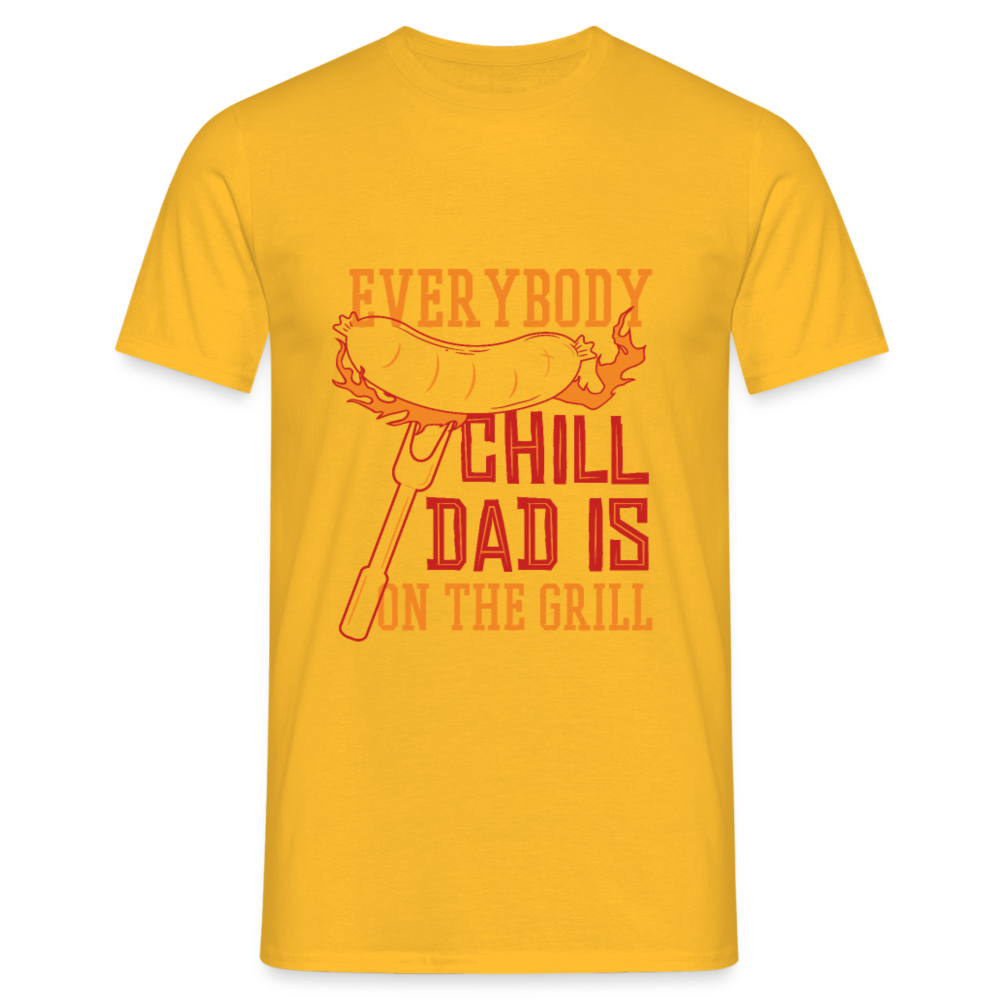 Herren - Männer T-Shirt Everybody chill Dad is on the Grill - Gelb