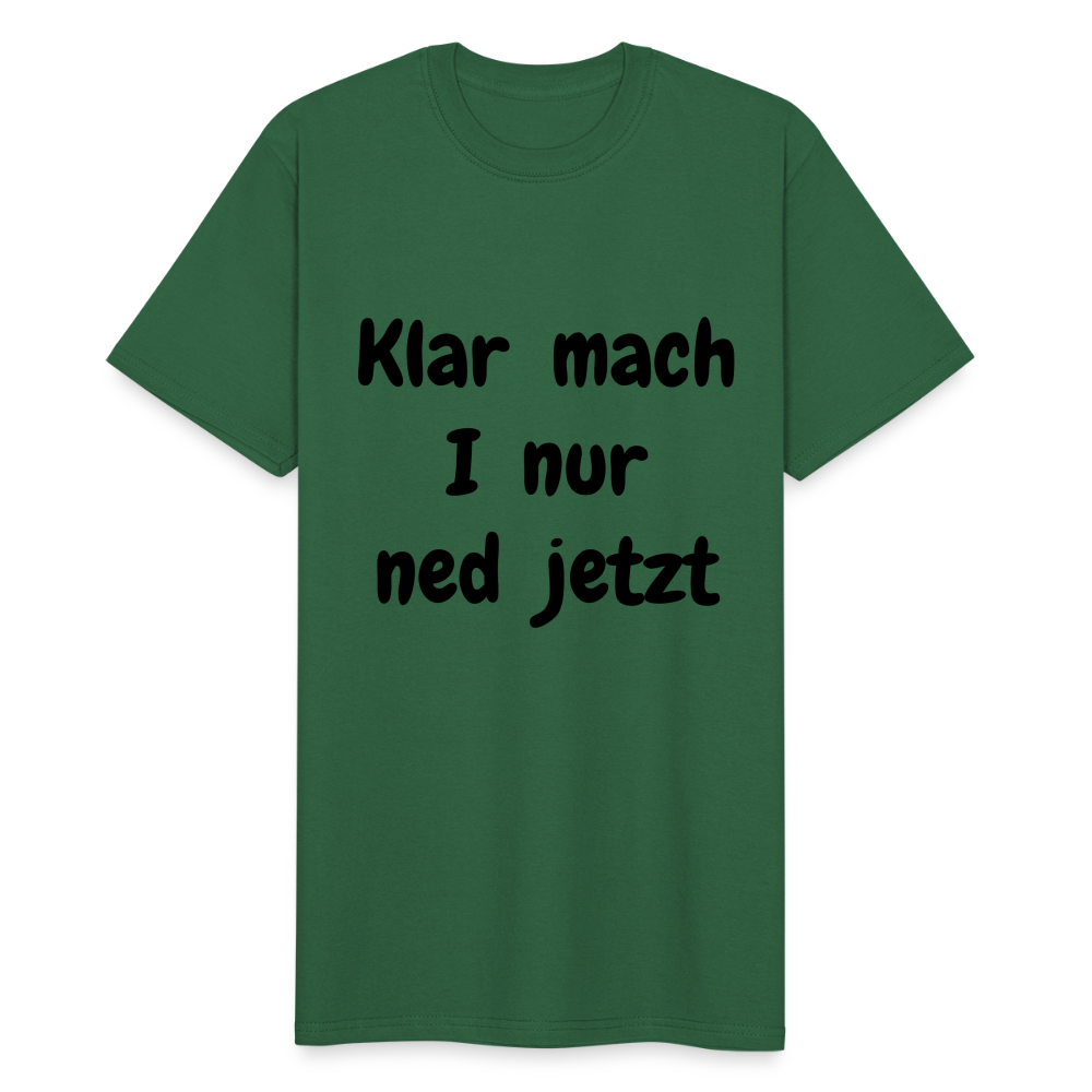 Herren Männer Workwear T- Shirt bayrisch Klar mach i nur ned jetzt - Flaschengrün