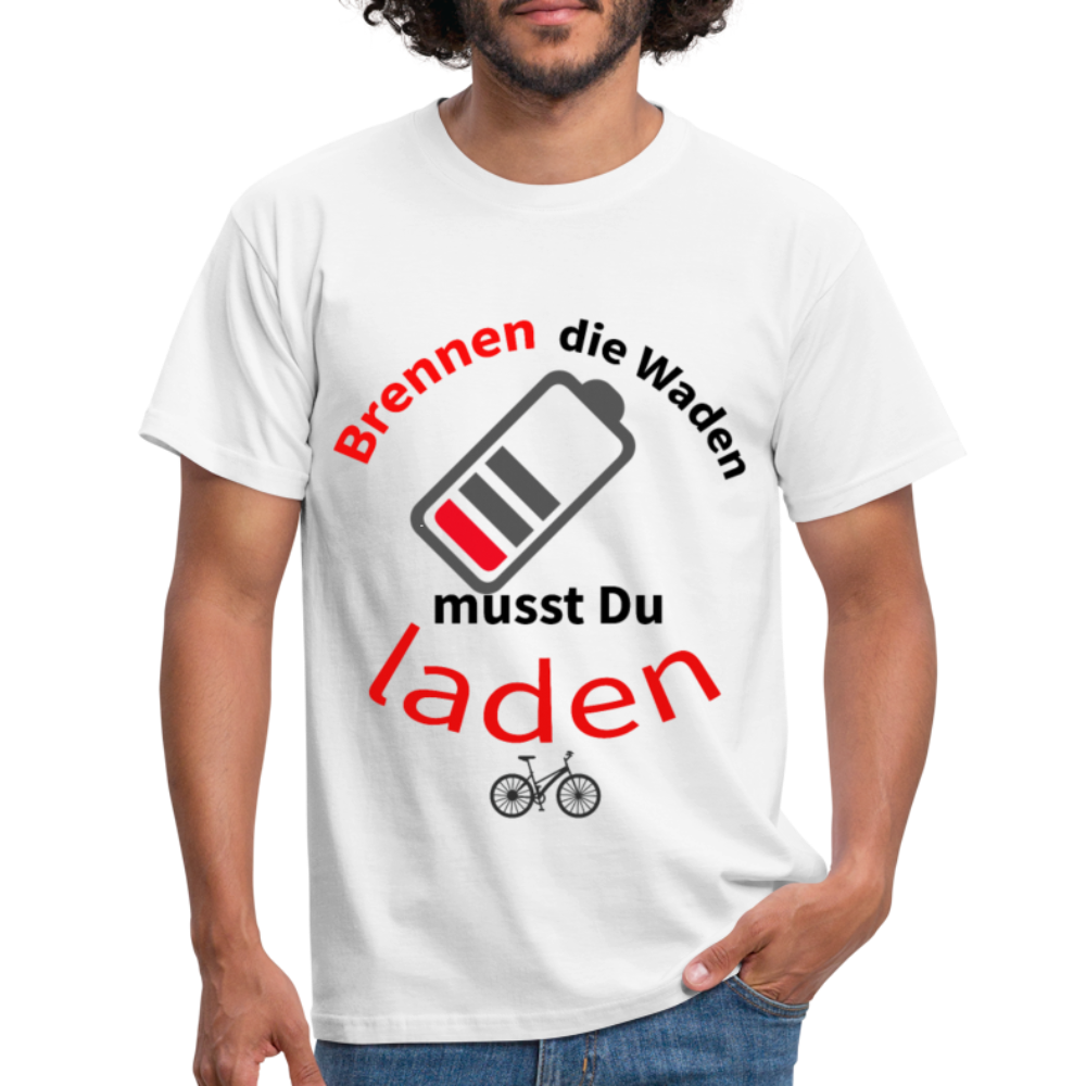 Brennen die Waden, musst du laden! Das witzigste Herren - Männer T-Shirt für alle Biker - Weiß