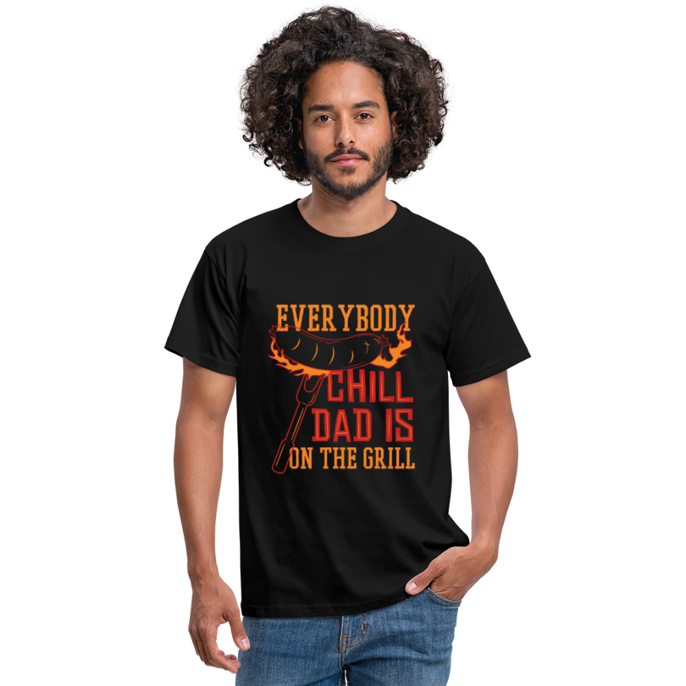 Herren - Männer T-Shirt Everybody chill Dad is on the Grill - Schwarz