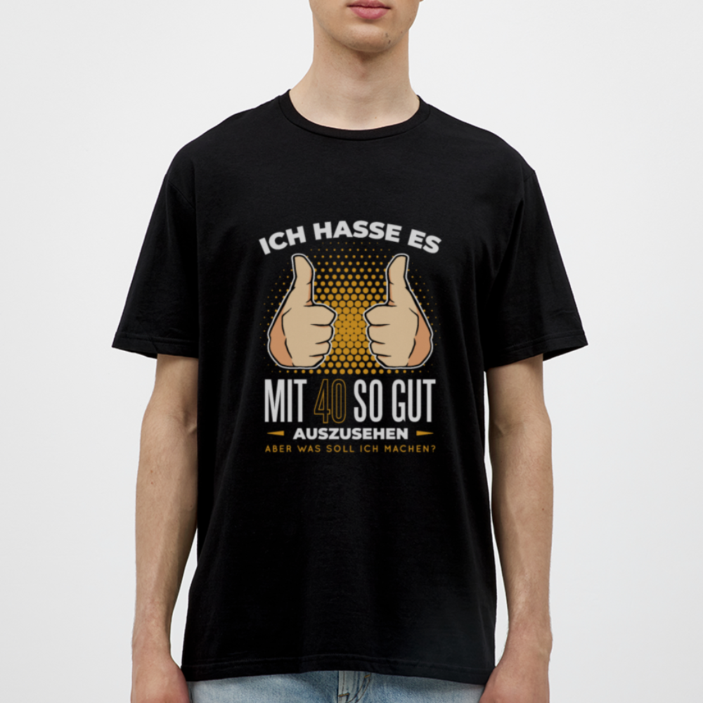 Herren - Männer T-Shirt Ich hasse es mit 40 so gut auszusehen - Schwarz