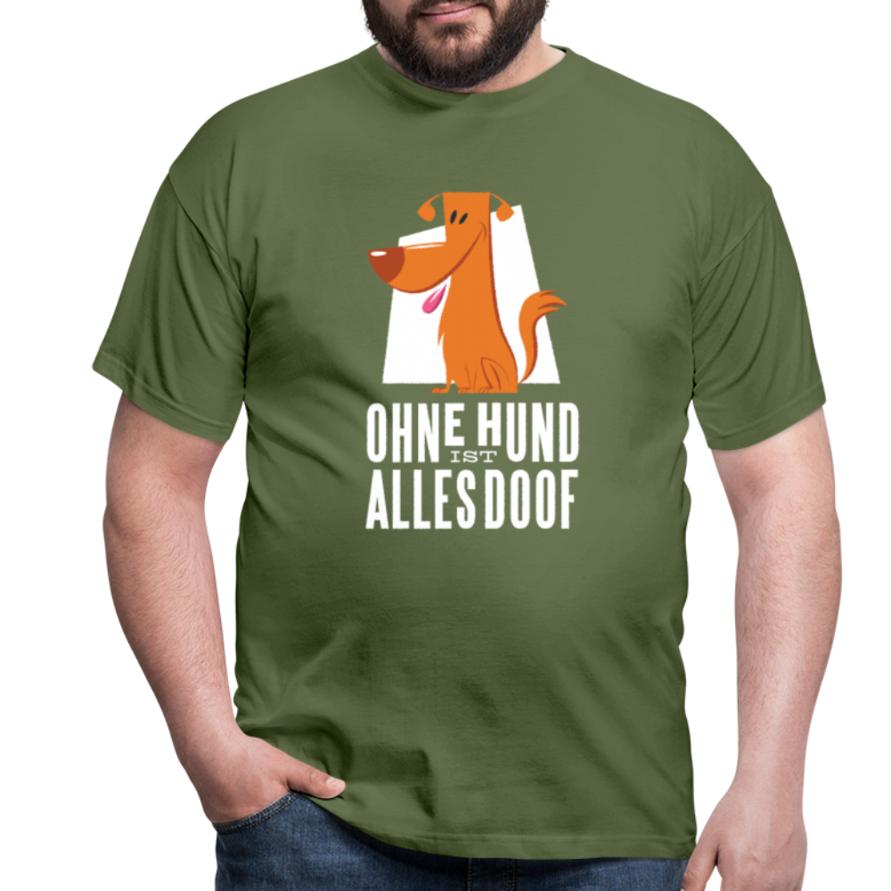 Herren Männer T-Shirt Ohne Hund ist alles doof - Militärgrün