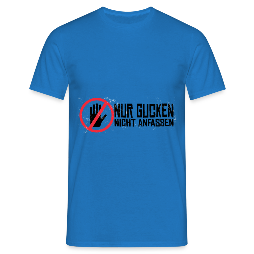 Herren Männer T-Shirt Nur gucken nicht anfassen - Royalblau