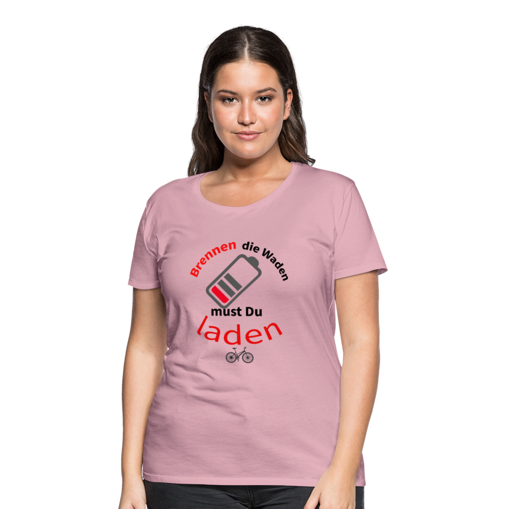 Brennen die Waden, musst du laden! Das perfekte Damen - Frauen Premium T-Shirt für alle Biker - Hellrosa