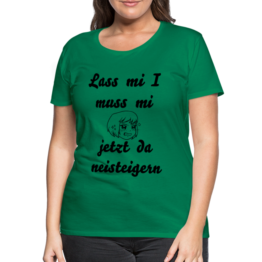 Damen - Frauen Premium T-Shirt bayrisch I muss mi jetzt da neisteigern - Kelly Green