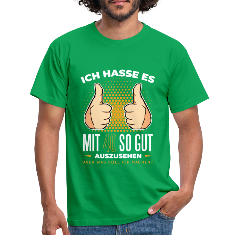 Herren - Männer T-Shirt Ich hasse es mit 40 so gut auszusehen - Kelly Green